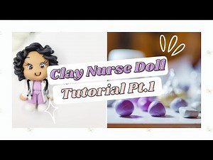 How to Make a Nurse Clay Doll | Air Dry Clay Tutorial | Part 1