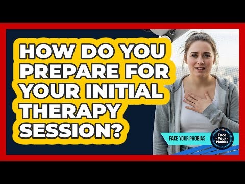 How Do You Prepare For Your Initial Therapy Session?