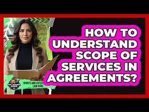 How To Understand Scope of Services in Agreements?