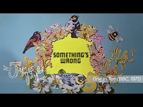 James Taylor - Something's Wrong (One In Ten, 9/8/71)