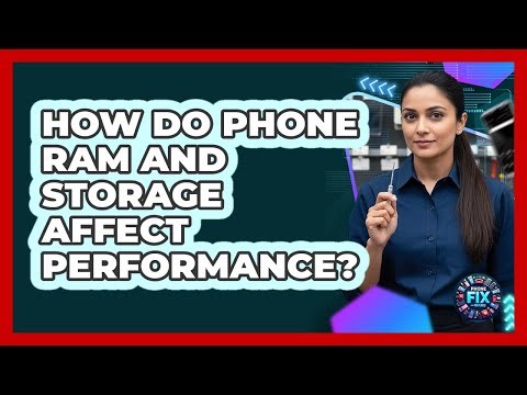 How Do Phone RAM And Storage Affect Performance?