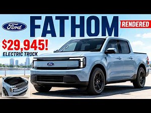 Ford Fathom Is Here! The $29,945 Electric Truck