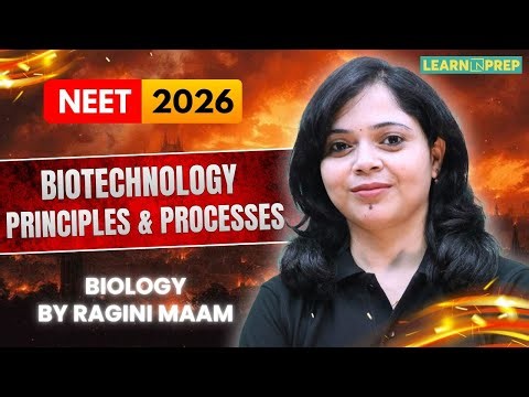 Biotechnology: Principles & Processes Lec.-02 | NEET 2026 | Full NCERT Explained | Ragini Ma’am