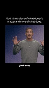 God, give us less of what doesn't matter and more of what does. | Craig Groeschel