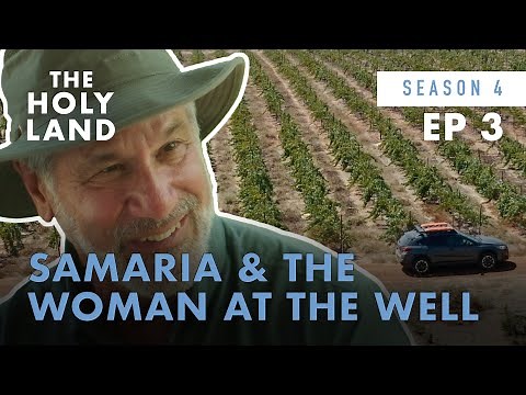 Samaria & The Women at the Well: The Best Promise of All the Land | S4 E3 | The Holy Land