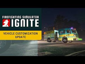 Firefighting Simulator: Ignite – Vehicle Customization Update