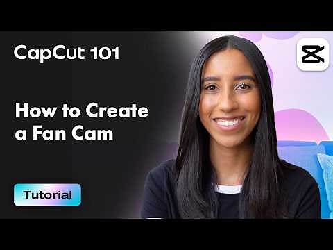 How to Create a Fan Cam Edit on CapCut | CapCut101