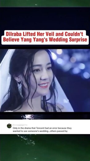 Dilraba Lifted Her Veil and Couldn't Believe Yang Yang's Wedding Surprise 😭💍#dilraba #yangyang