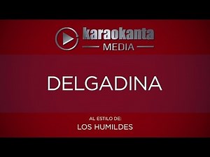 Karaokanta - Los Humildes - Delgadina