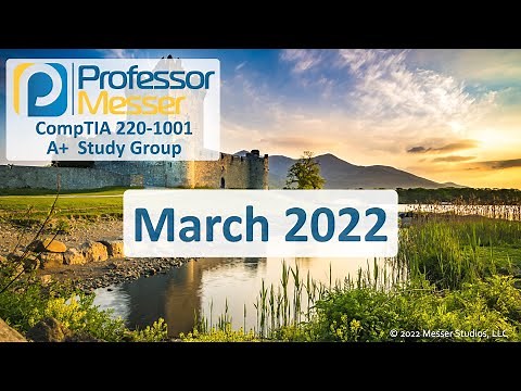 Professor Messer's 220-1001 A+ Study Group - March 2022