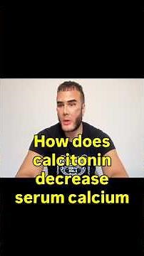 “How does calcitonin decrease serum calcium?”