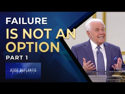 Failure Is Not An Option, Part 1 | Jesse Duplantis