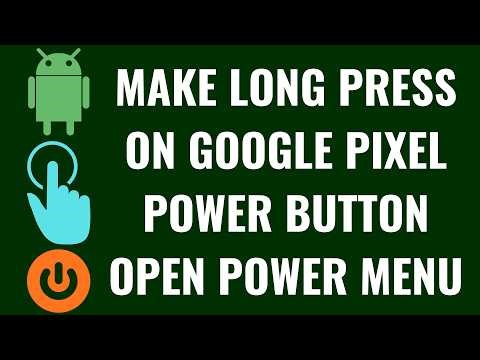 How to Make Long Press on Google Pixel Power Button Open Power Menu