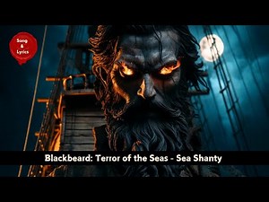Blackbeard: Terror of the Seas | Sea Shanty | Song and Lyrics | Pirate Tale