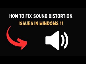 How to Fix Sound Distortion Issues in Windows 11
