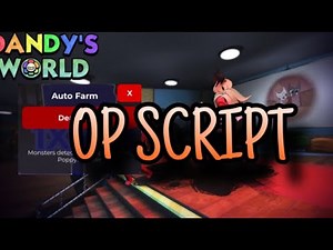[OP SCRIPT] DANDY’S WORLD , Roblox 2024