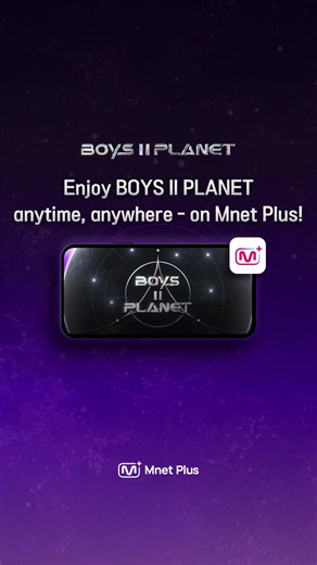 [BOYS ll PLANET] Enjoy BOYS II PLANET anytime, anywhere — on Mnet Plus! From Live Streaming and VOD, Global Voting, PLANET CARD, Support and even Behind-the Scenes ! Enjoy BOYS II PLANET now – only on 𝐌𝐧𝐞𝐭 𝐏𝐥𝐮𝐬 🎵 Enjoy BOYS II PLANET now on 𝐌𝐧𝐞𝐭 𝐏𝐥𝐮𝐬 ! #BOYS2PLANET #보이즈2플래닛 #보2플 #BOYSPLANET #보이즈플래닛 #Mnet #MnetPlus #엠넷 #엠넷플러스 | Mnet Plus