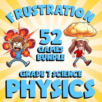 52 FRUSTRATION Science Games - Physics- Grade 7 No Prep Review