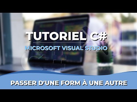 Tutoriel C# - Passer d'une form à une autre