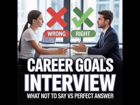 Interview Question - What are your career goals?