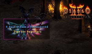 4 Best Diablo 2 Resurrected Tips For Beginners