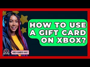 How To Use A Gift Card On Xbox? - Video Gamers Vault