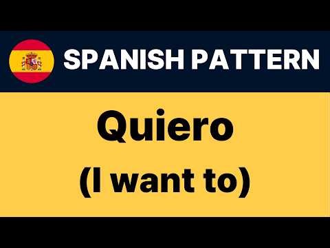 Spanish Pattern #1 | "Quiero" (I want to) | 50 Daily Sentences
