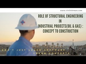 Role of Structural Engineering in Industrial Projects(Oil & Gas) : Concept to Construction