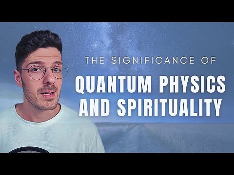 The Significance of Quantum Physics and Spirituality