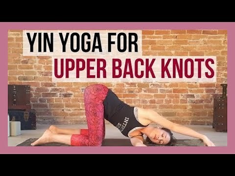 30 min Yin Yoga for Upper Back Knots - Beginner Yin for Upper Body Pain