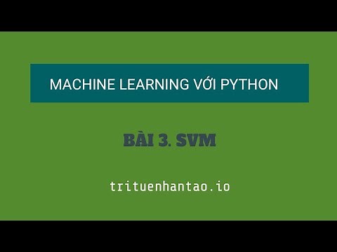 Bài 3. Support Vector Machine (SVM) | Trí Tuệ Nhân Tạo ▶ Machine Learning với Python