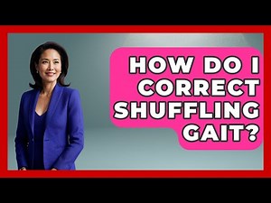 How Do I Correct Shuffling Gait? - Everyday Parkinsons Help