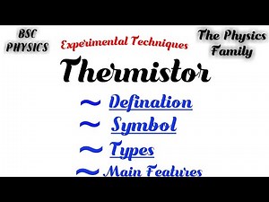 Thermistor, it's types, symbol , and main features // Experimental Techniques