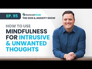 How to use Mindfulness for Intrusive Thoughts & Unwanted Thoughts