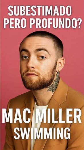 Mac Miller - Swimming: El Álbum Más Íntimo y Honesto