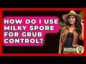 How Do I Use Milky Spore For Grub Control? - The Plant Enthusiast