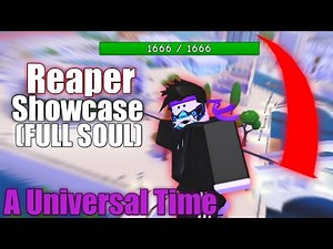 Reaper Showcase(FULL SOUL) - A Universal Time - Roblox
