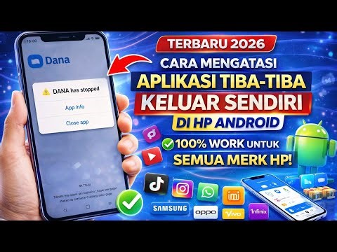 Cara Mengatasi Aplikasi Keluar Sendiri di Android Terbaru 2026 | Force Close Solusinya!