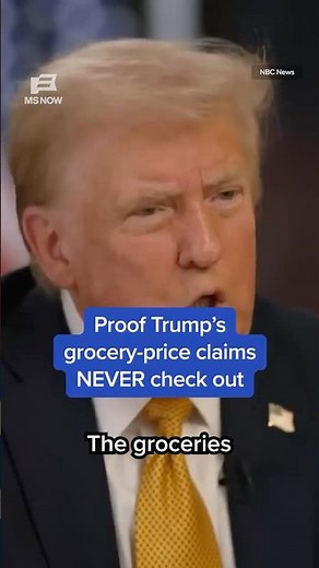 Proof Trump’s grocery-price claims NEVER check out