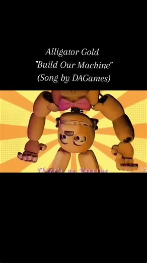 Alligator Gold - Build Our Machine (Song By DAGames)