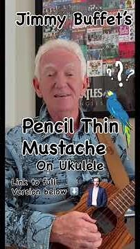 Jimmy Buffet's Pencil Thin Mustache on Ukulele with link to full Play Along tutorial