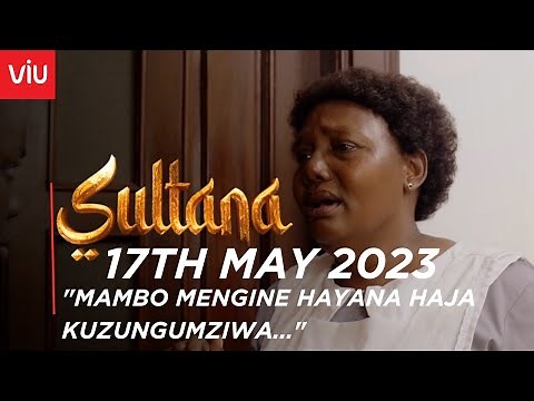 VIUSASA: SULTANA 17TH MAY 2023 FULL EPISODE ( EPISODE 291 )