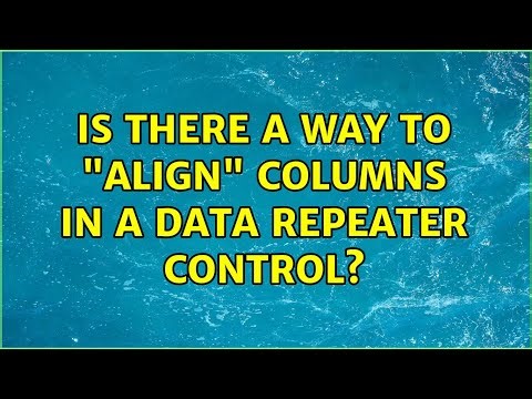 Is there a way to "align" columns in a data repeater control? (3 Solutions!!)