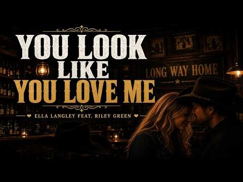 Ella Langley ft. Riley Green - You Look Like You Love Me (Lyrics)