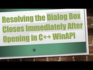 Resolving the Dialog Box Closes Immediately After Opening in C+ + WinAPI