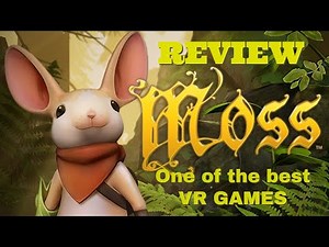 Moss - Full Game Review - Virtual Reality action adventure puzzle game - One of my favorite VR Games