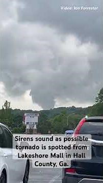 Sirens sound as possible tornado spotted near Lakeshore Mall in Hall County, Ga during severe storms