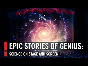 Epic Stories of Genius: Science on Stage and Screen