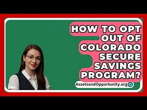 How To Opt Out Of Colorado Secure Savings Program? - AssetsandOpportunity.org