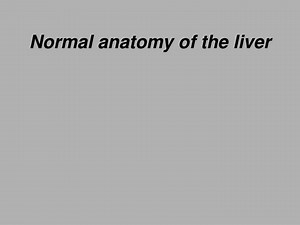Normal anatomy of the liver - SlideServe